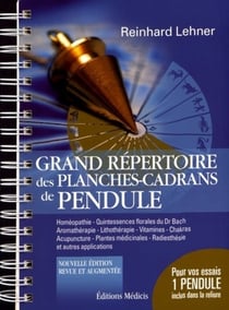 Grand répertoire des planches-cadrans de pendule - coffret - homéopathie, quintessences florales du Dr Bach, aromathérapie, lithothérapie, vitamines, chakras, acupuncture, plantes médicinales, radiesthésie et autres applications