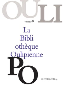 LA BIBLIOTHEQUE OULIPIENNE Tome 8