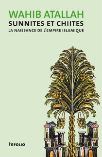 Sunnites et Chiites - la naissance de l'Empire islamique