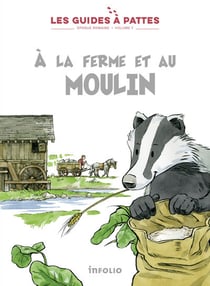 Les guides à pattes Tome 7 : époque romaine : à la ferme et au moulin
