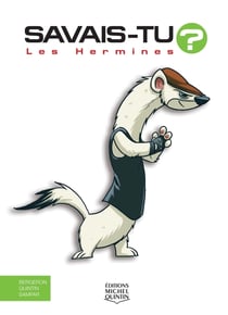Savais-tu ? Tome 22 : les hermines