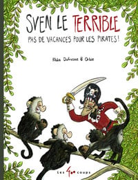 Sven le terrible- pas de vacances pour les pirates !