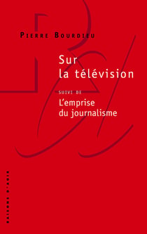 Sur la télévision - l'emprise du journalisme