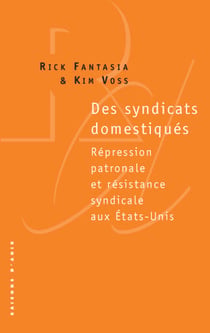 Des syndicats domestiqués - répression patronale et résistance syndicale aux Etats-Unis