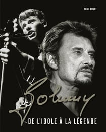 JOHNNY, DE L'IDOLE A LA LEGENDE (EDITION 1)