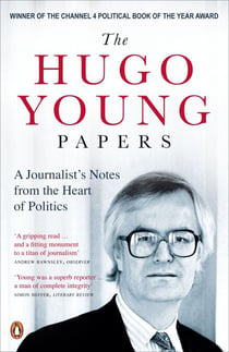 The Hugo Young Papers - Thirty Years of British Politics - off the record