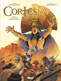 Cortés - Tome 02 - Le Coeur du monde unique