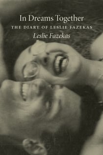 In Dreams Together - The Diary of Leslie Fazekas
