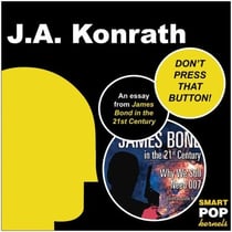 DON'T PRESS THAT BUTTON! - An Essay on James Bond