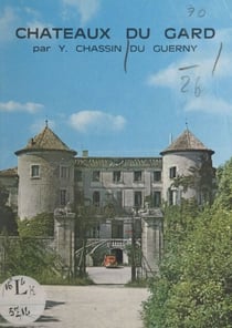 Châteaux du Gard - Avec 16 pages d’illustrations en héliogravure