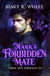 Mark's Forbidden Mate - Ombra Pack Chronicles, #6