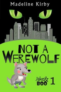 Not a Werewolf - Jake and Boo, #1