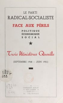 Le Parti radical-socialiste face aux périls politique, économique, social - Trois ministères Queuille (septembre 1948-juin 1951)