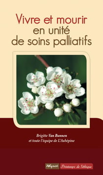 Vivre et mourir en unité de soins palliatifs - Quelles relations entre soignants et patients en fin de vie ?
