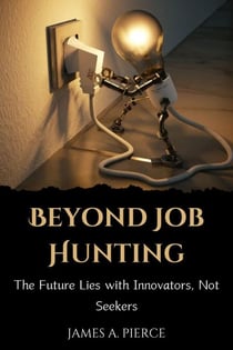 Beyond Job Hunting: The Future Lies with Innovators, Not Seekers