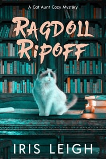 Ragdoll Ripoff - A Cat Aunt Cozy Mystery, #5