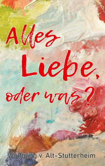 Alles Liebe oder was? - Dreiecksbeziehung zwischen Freundschaft und Leidenschaft