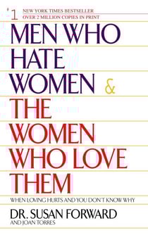 Men Who Hate Women and the Women Who Love Them - When Loving Hurts And You Don't Know Why
