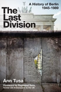 The Last Division - Berlin, the Wall, and the Cold War