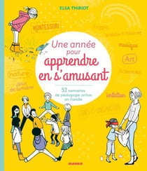 Une année pour apprendre en s'amusant - 52 semaines de pédagogie active en famille
