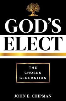 God’s Elect: The Chosen Generation