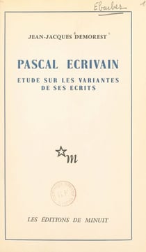Pascal, écrivain - Étude sur les variantes de ses écrits