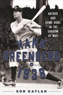 Hank Greenberg in 1938 - Hatred and Home Runs in the Shadow of War