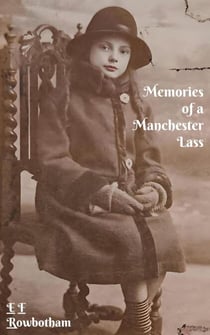 Memories Of A Manchester Lass - Memories of Edith Rowbotham, #1