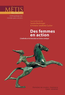 Des femmes en action - L'individu et la fonction en Grèce antique