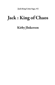 Jack : King of Chaos - Jack King Crime Saga, #3