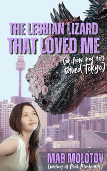 The Lesbian Lizard That Loved Me (Or How My Tits Saved Tokyo)