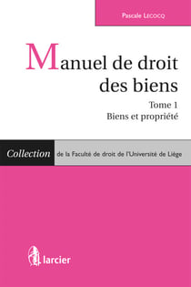 Manuel de droit des biens - Tome 1 : Biens et propriété