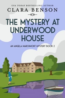 The Mystery at Underwood House - An Angela Marchmont mystery, #2