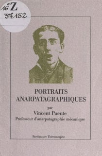 Portraits anarpatagraphiques - Destins hors-norme