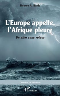 L'Europe appelle, l'Afrique pleure - <i>Un aller sans retour</i>