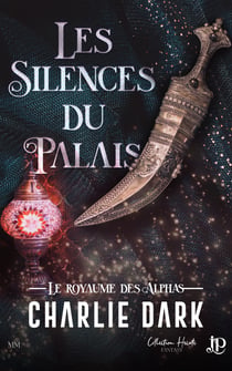 Les silences du Palais - Le royaume des Alphas #4