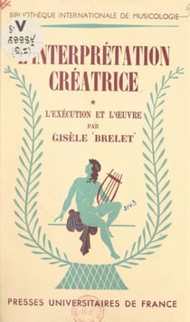 L'interprétation créatrice (1) - Essai sur l'exécution musicale. L'exécution et l'œuvre