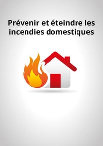 Prévenir et éteindre les incendies domestiques - Conseils et astuces pour sécuriser votre logement