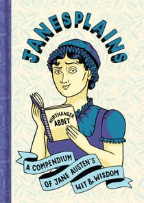 Janesplains - A Compendium of Jane Austen's Wit & Wisdom