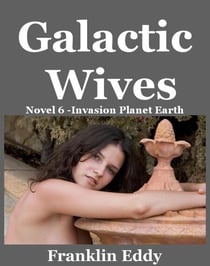 Galactic Wives - Invasion Planet Earth, #6