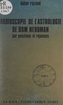 Radioscopie de l'astrologie de Dom Néroman - Par questions et réponses