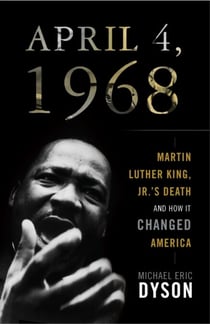 April 4, 1968 - Martin Luther King Jr.'s Death and How It Changed America