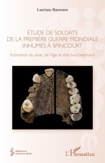 Étude de soldats de la première guerre mondiale inhumés à Spincourt - Estimation du sexe, de l'âge et état buccodentaire