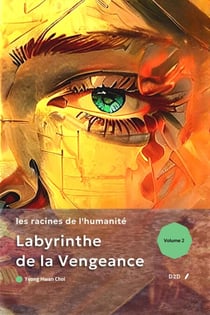 Labyrinthe de la vengeance : les racines de l'humanité - Labyrinthe de la vengeance, #2