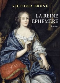 La Reine éphémère - Roman