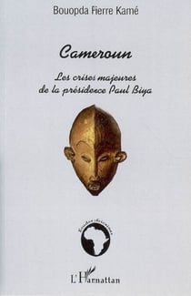 Cameroun : les crises majeures de la présidence Paul Biya