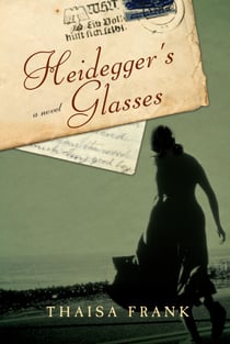 Heidegger's Glasses - A Novel
