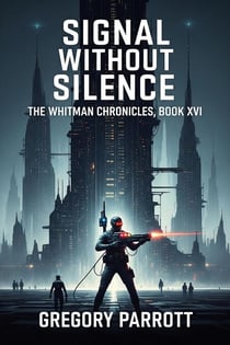 Signal Without Silence - The Whitman Chronicles, #16