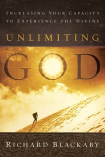 Unlimiting God - Increasing Your Capacity to Experience the Divine