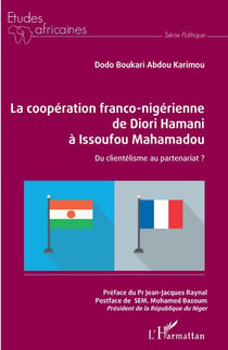 La coopération franco-nigérienne de Diori Hamani à Issoufou Mahamadou - Du clientélisme au partenariat ?